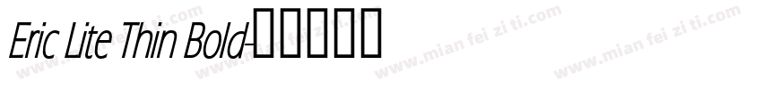 Eric Lite Thin Bold字体转换